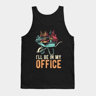 I'll Be In My Office Funny Gardening Florist Hobby Work Tank Top